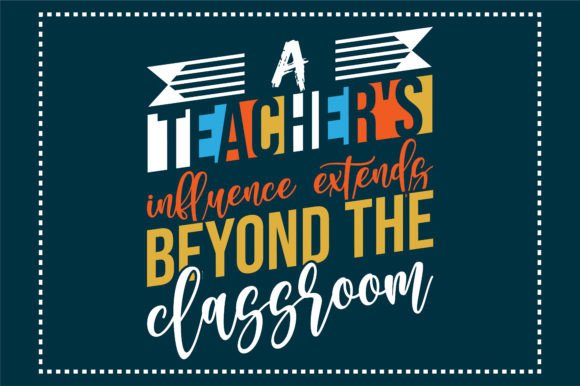A Teacher's Influence Extends Beyond