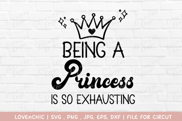 Being Princess is so Exhausting SVG, PNG Review