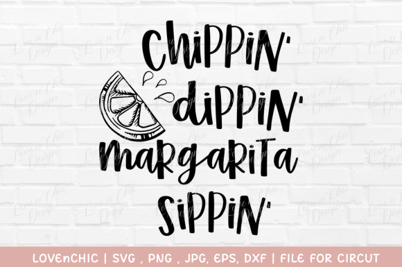 Chippin Dippin Margaritas Sippin SVG: A Fun and Versatile Design
