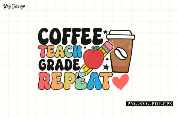 Coffee Teach Grade Repeat: A Teacher's Delight