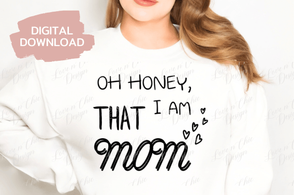 Oh Honey I Am That Mom SVG, PNG Clipart